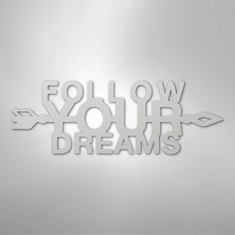 Follow Your Dreams - Steel Sign