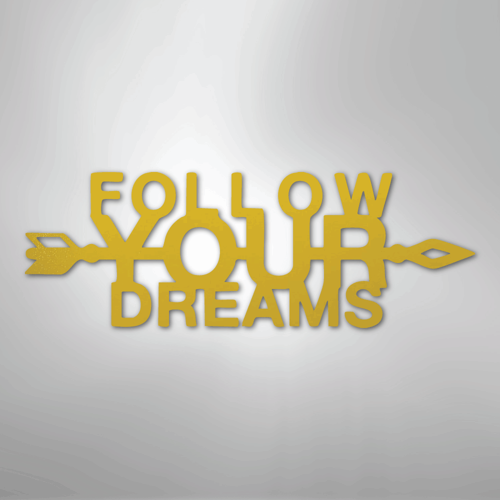 Follow Your Dreams - Steel Sign